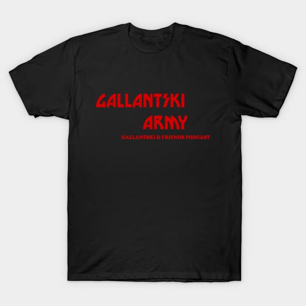 G&F Army T-Shirt by Gallantski and Friends Podcast